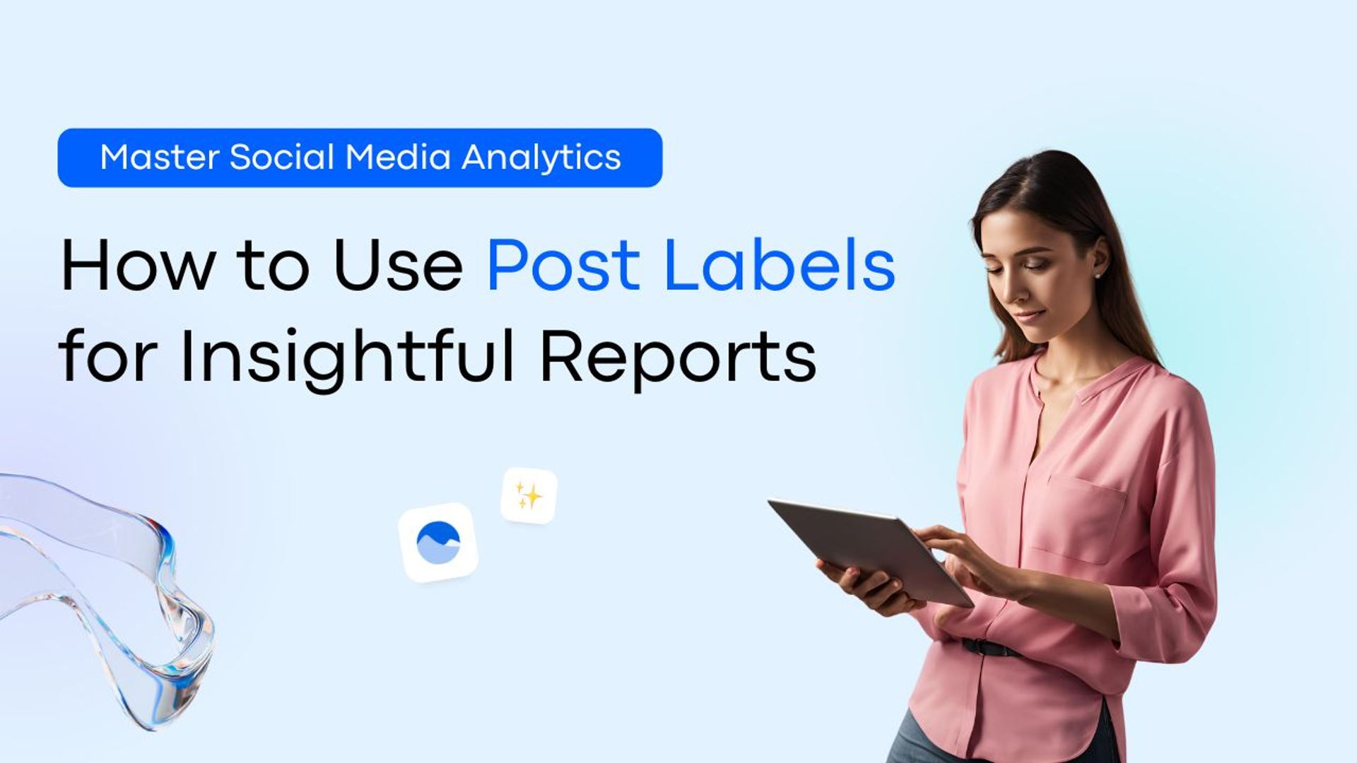 Master Social Media Analytics: How to Use Post Labels for Insightful Reports